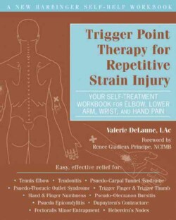 Trigger Point Therapy for Repetitive Strain Injury: Your Self-Treatment Workbook for Elbow, Lower Arm, Wrist, and... (Paperback)