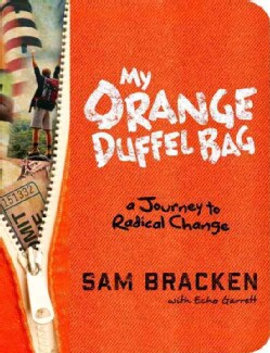 My Orange Duffel Bag: A Journey to Radical Change (Hardcover)