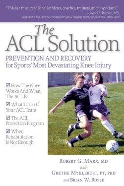 The ACL Solution: Prevention and Recovery for Sports' Most Devastating Knee Injury (Paperback)