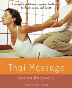 Thai Massage: Sacred Bodywork (Paperback)