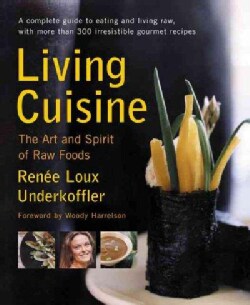 Living Cuisine: The Art and Spirit of Raw Foods (Paperback)