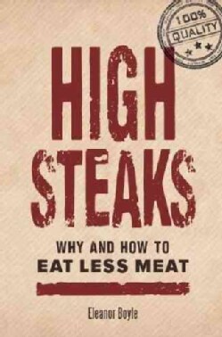 High Steaks: Why and How to Eat Less Meat (Paperback)