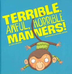 Terrible, Awful, Horrible Manners! (Hardcover)