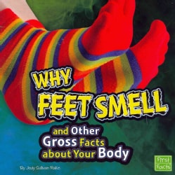 Why Feet Smell and Other Gross Facts About Your Body (Paperback)