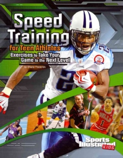 Speed Training for Teen Athletes: Exercises to Take Your Game to the Next Level (Paperback)