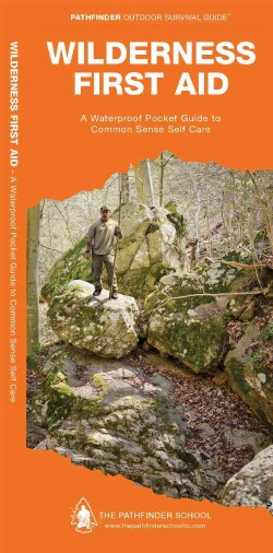 Wilderness First Aid: A Waterproof Pocket Guide to Common Sense Self Care (Pamphlet)