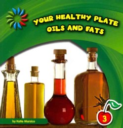 Your Healthy Plate, Oils and Fats (Paperback)