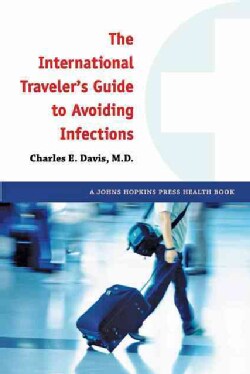 The International Traveler's Guide to Avoiding Infections (Paperback)