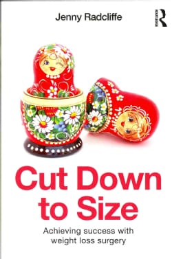 Cut Down to Size: Achieving Success With Weight Loss Surgery (Paperback)