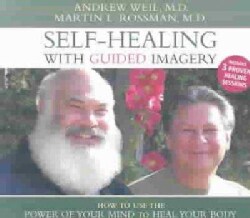 Self-Healing With Guided Imagery: How to Use the Power of Your Mind to Heal Your Body (CD-Audio)