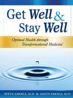 Get Well &amp; Stay Well: Optimal Health through Transformational Medicine (Hardcover)