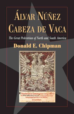 Alvar Nunez Cabeza De Vaca: The Great Pedestrian of North and South America (Paperback)