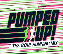 PUMPED UP-THE 2012 RUNNING MIX - PUMPED UP-THE 2012 RUNNING MIX