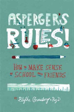 Asperger's Rules!: How to Make Sense of School and Friends (Hardcover)