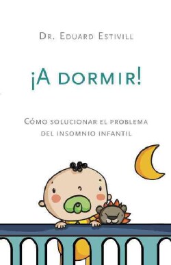 A Dormir!/ Time to Sleep!: Como solucionar el problema del insomnia infantil / How to Solve the Problem of Childh... (Paperback)