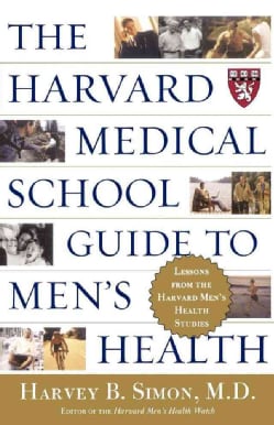 The Harvard Medical School Guide to Men's Health: Lessons from the Harvard Men's Health Studies (Paperback)