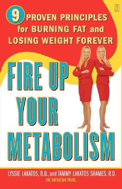 Fire Up Your Metabolism: 9 Proven Principles for Burning Fat and Losing Weight Forever (Paperback)