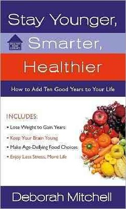 Stay Younger, Smarter, Healthier: How to Add Ten Good Years to Your Life (Paperback)