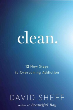 Clean: Overcoming Addiction and Ending America's Greatest Tragedy (Hardcover)