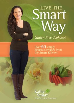 Live the Smart Way: Gluten Free Cookbook: Over 60 Simply Delicious Recipes from the Smart Kitchen (Paperback)