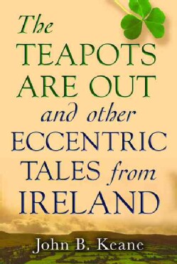 The Teapots Are Out and Other Eccentric Tales from Ireland (Paperback)