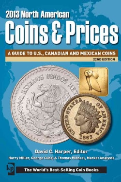 North American Coins & Prices 2013 A Guide to U.S., Canadian and Mexican Coins (Paperback) Antiques/Collectibles
