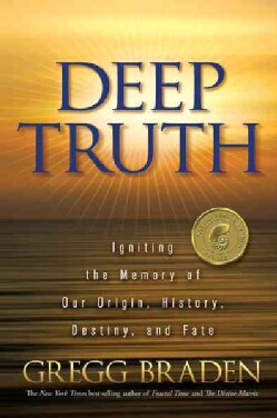 Deep Truth: Igniting the Memory of Our Origin, History, Destiny, and Fate (Paperback)