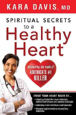 Spiritual Secrets to a Healthy Heart: Uncovering the Roots of America's # One Killer (Paperback)