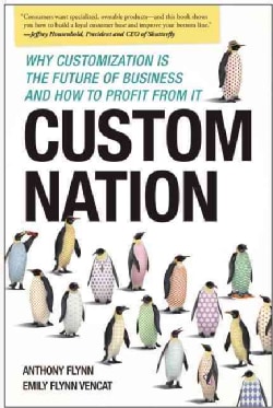 Custom Nation: Why Customization Is the Future of Business and How to Profit From It (Paperback)