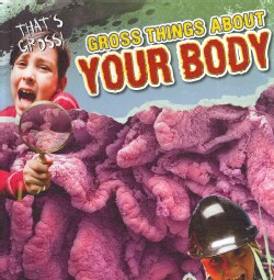 Gross Things About Your Body (Hardcover)