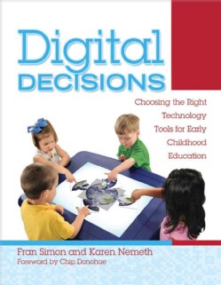 Digital Decisions: Choosing the Right Technology Tools for Early Childhood Education (Paperback)