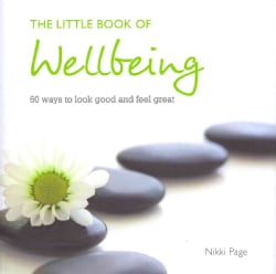 The Little Book of Wellbeing: 60 Ways to Look Good and Feel Great (Hardcover)