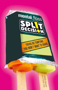 Mental_Floss Split Decision: Trivia So Tempting, You Won't Want to Share (Paperback)