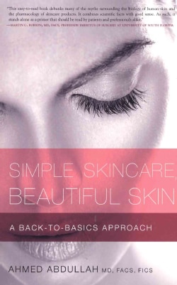Simple Skincare, Beautiful Skin: A Back-to-Basics Approach (Paperback)