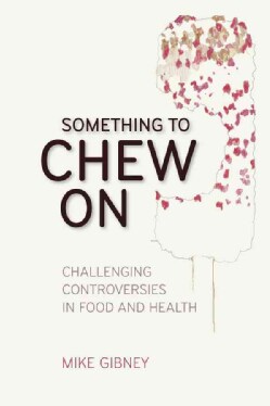 Something to Chew on: Challenging Controversies in Food and Health (Paperback)