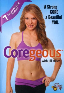 Jill Miller: Coregeous: Strong Core &amp; Beautiful You