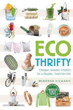 Ecothrifty: Cheaper, Greener Choices for a Happier, Healthier Life (Paperback)