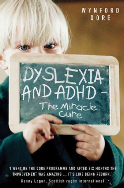 Dyslexia and ADHD: The Miracle Cure (Paperback)