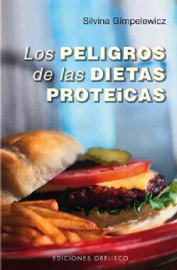 Los peligros de las dietas proteicas / The Dangers of Protein Diets (Paperback)