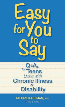 Easy for You to Say: Q and As for Teens Living With Chronic Illness or Disability (Paperback)