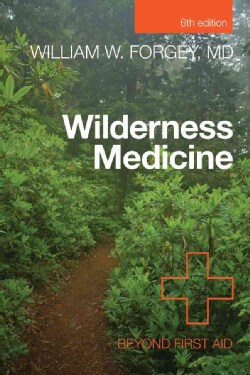 Wilderness Medicine: Beyond First Aid (Paperback)
