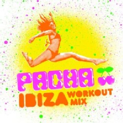 PACHA IBIZA WORKOUT MIX - PACHA IBIZA WORKOUT MIX