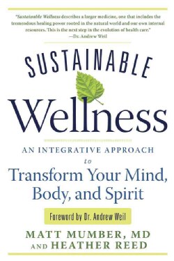 Sustainable Wellness: An Integrative Approach to Transform Your Mind, Body, and Spirit (Paperback)