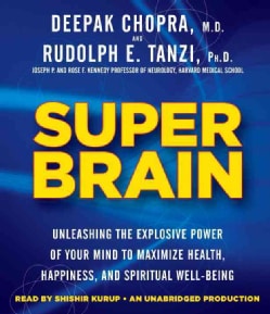 Super Brain: Unleashing the Explosive Power of Your Mind to Maximize Health, Happiness, and Spiritual Well-Being (CD-Audio)