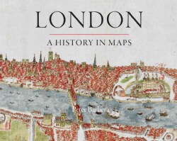 London: A History in Maps (Hardcover)