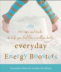 Everyday Energy Boosters: 365 Tips and Tricks to Help You Feel Like a Million Bucks (Paperback)