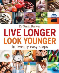 Live Longer, Look Younger: In Twenty Easy Steps (Paperback)