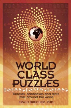 World Class Puzzles: Riddles, Paradoxes and Brainteasers from Around the World (Paperback)