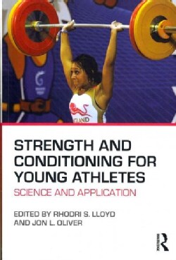 Strength and Conditioning for Young Athletes: Science and Application (Paperback)