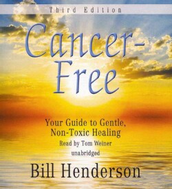 Cancer-Free: Your Guide to Gentle, Non-Toxic Healing (CD-Audio)